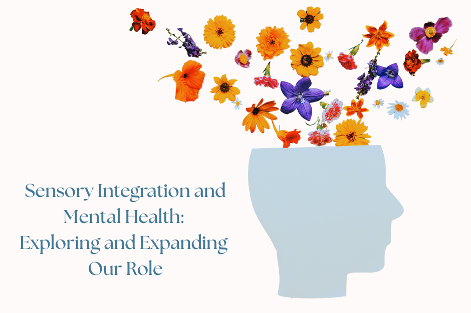 Sensory Integration and Mental Health: Exploring and Expanding Our Role